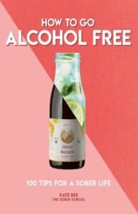 Book Cover for How to Go Alcohol Free by Kate Bee