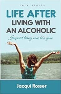 Book cover for Life After Living with an Alcoholic - Jacqui Rosser