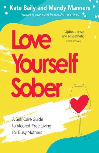 Book cover for Love Yourself Sober - Kate Baily and Mandy Manners