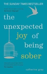 Book cover for The Unexpected Joy of Being Sober by Catherine Gray