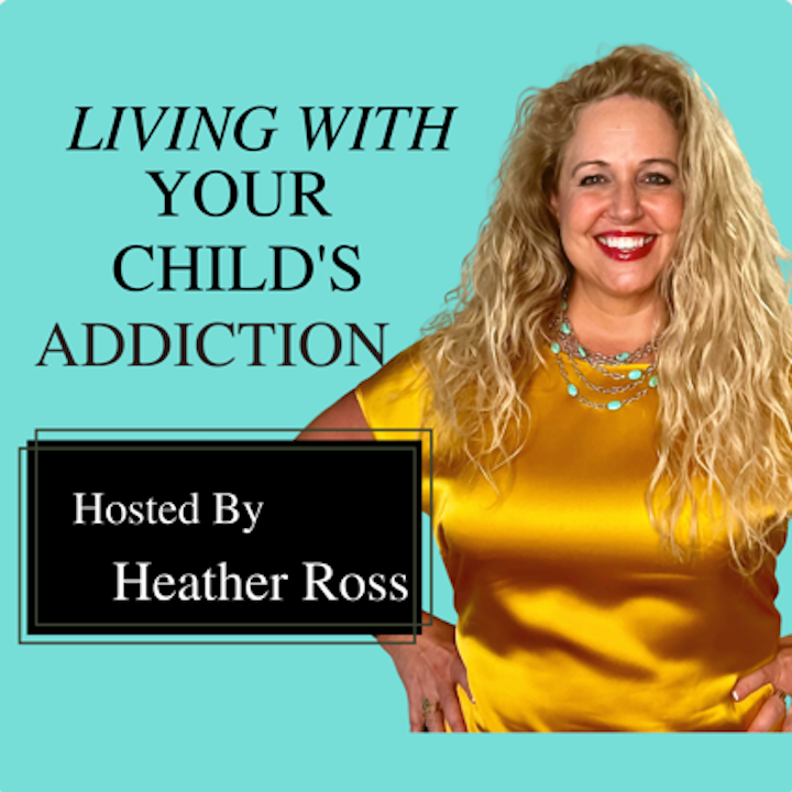 Living with your childs addiction podcast