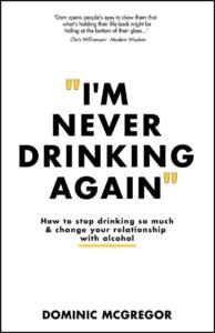 I'm never drinking again by Dominic McGregor